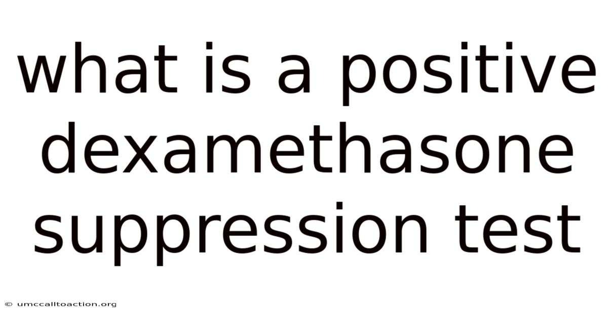 What Is A Positive Dexamethasone Suppression Test