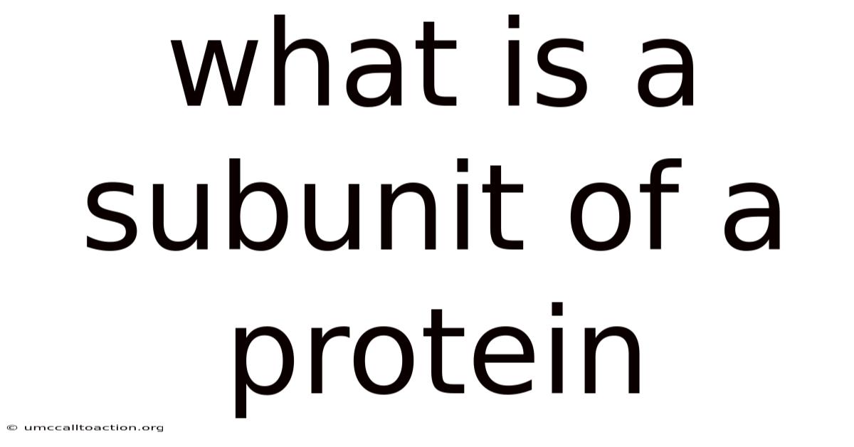 What Is A Subunit Of A Protein