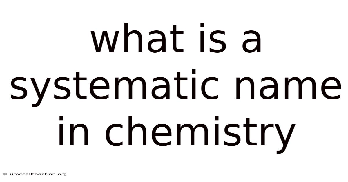 What Is A Systematic Name In Chemistry