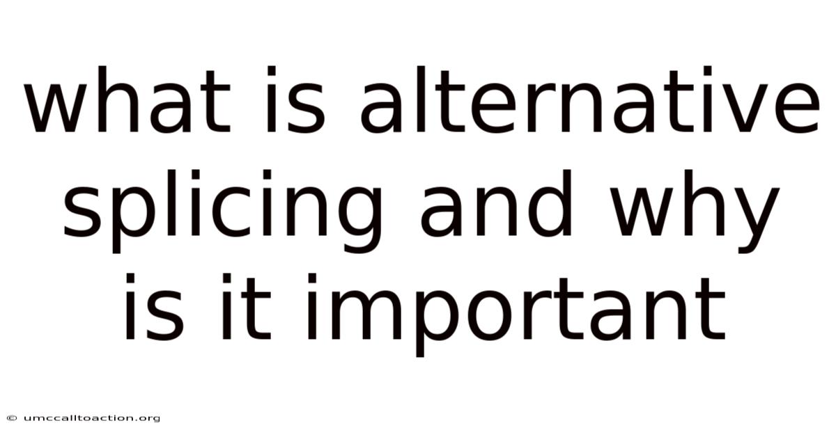 What Is Alternative Splicing And Why Is It Important