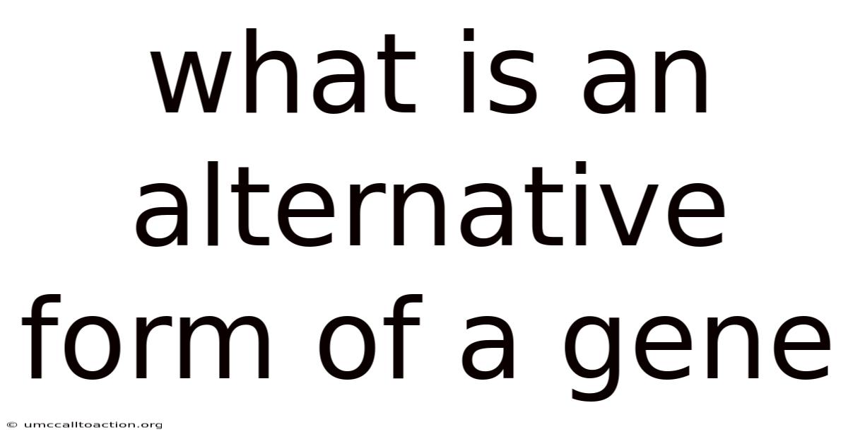 What Is An Alternative Form Of A Gene