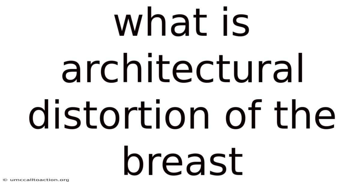 What Is Architectural Distortion Of The Breast