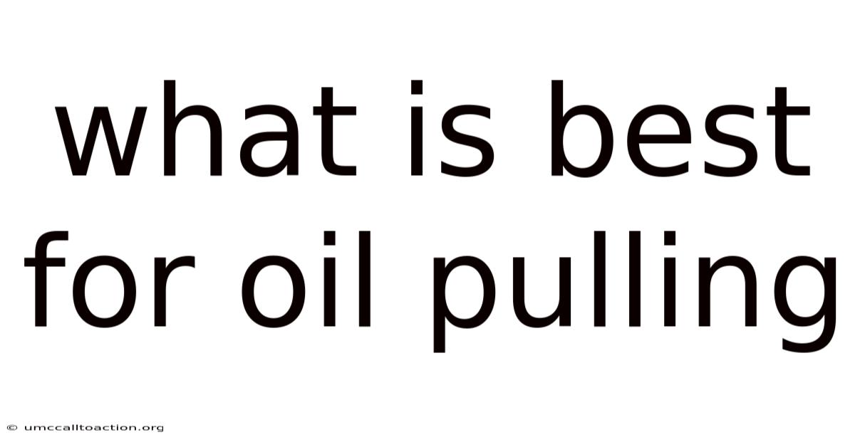 What Is Best For Oil Pulling