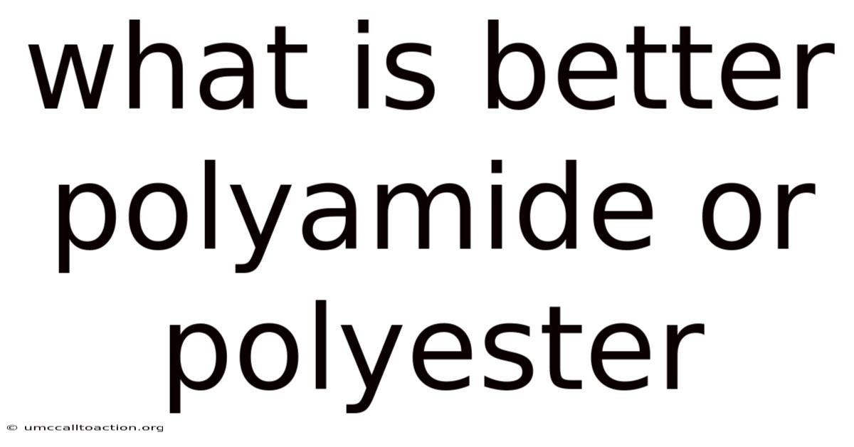 What Is Better Polyamide Or Polyester