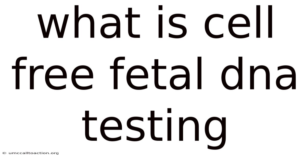 What Is Cell Free Fetal Dna Testing