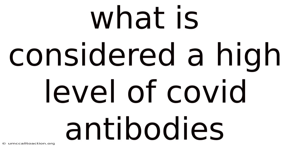 What Is Considered A High Level Of Covid Antibodies