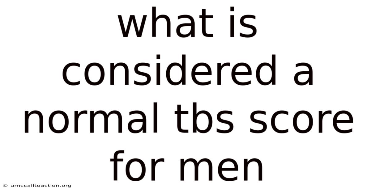What Is Considered A Normal Tbs Score For Men