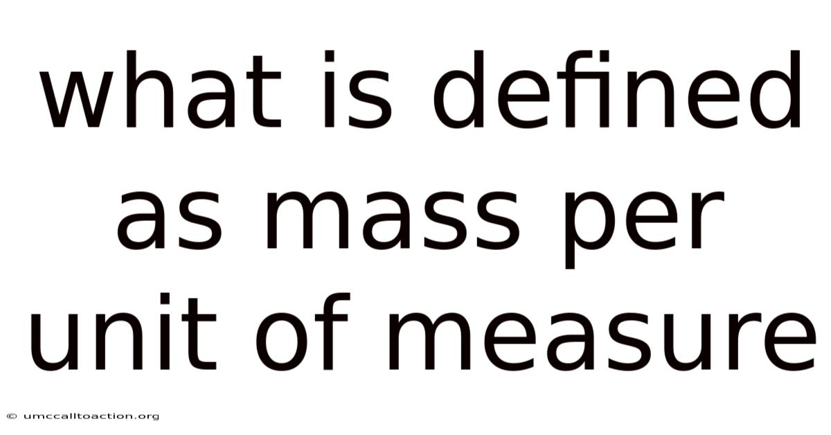 What Is Defined As Mass Per Unit Of Measure