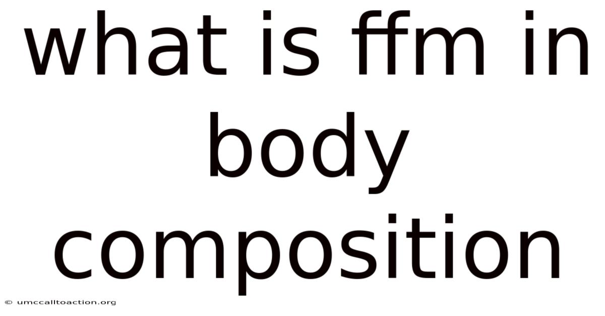 What Is Ffm In Body Composition