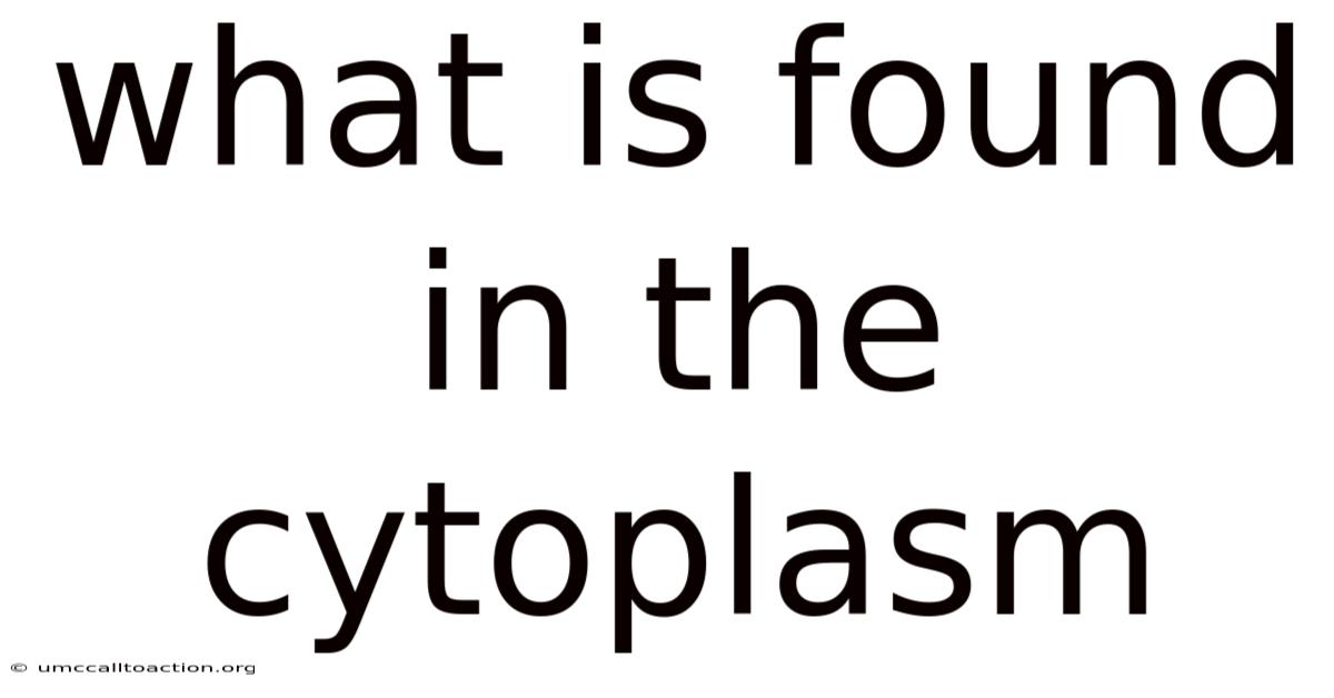 What Is Found In The Cytoplasm