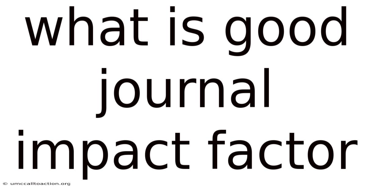 What Is Good Journal Impact Factor