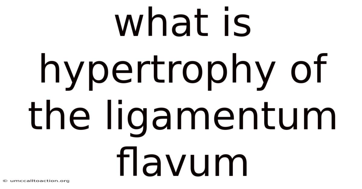 What Is Hypertrophy Of The Ligamentum Flavum