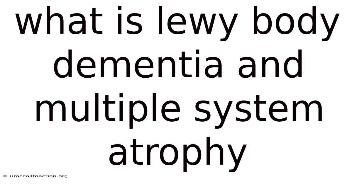 What Is Lewy Body Dementia And Multiple System Atrophy