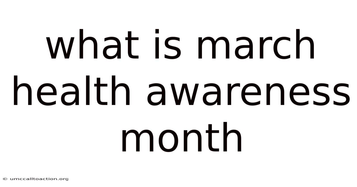 What Is March Health Awareness Month
