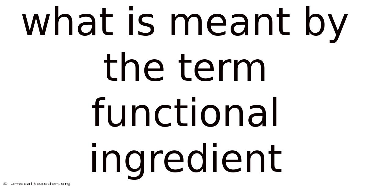 What Is Meant By The Term Functional Ingredient