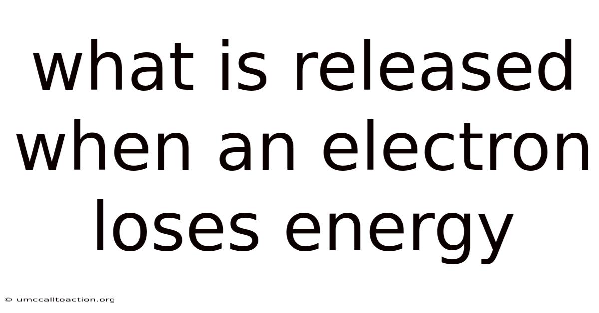 What Is Released When An Electron Loses Energy