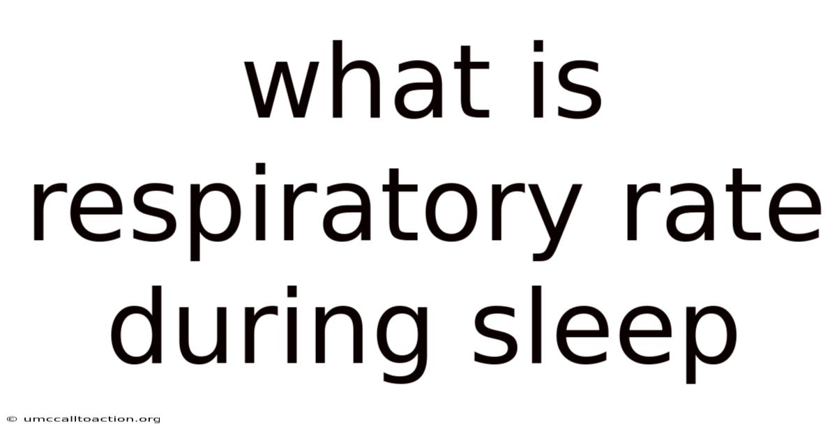 What Is Respiratory Rate During Sleep