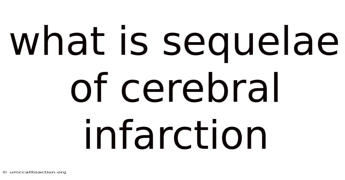 What Is Sequelae Of Cerebral Infarction