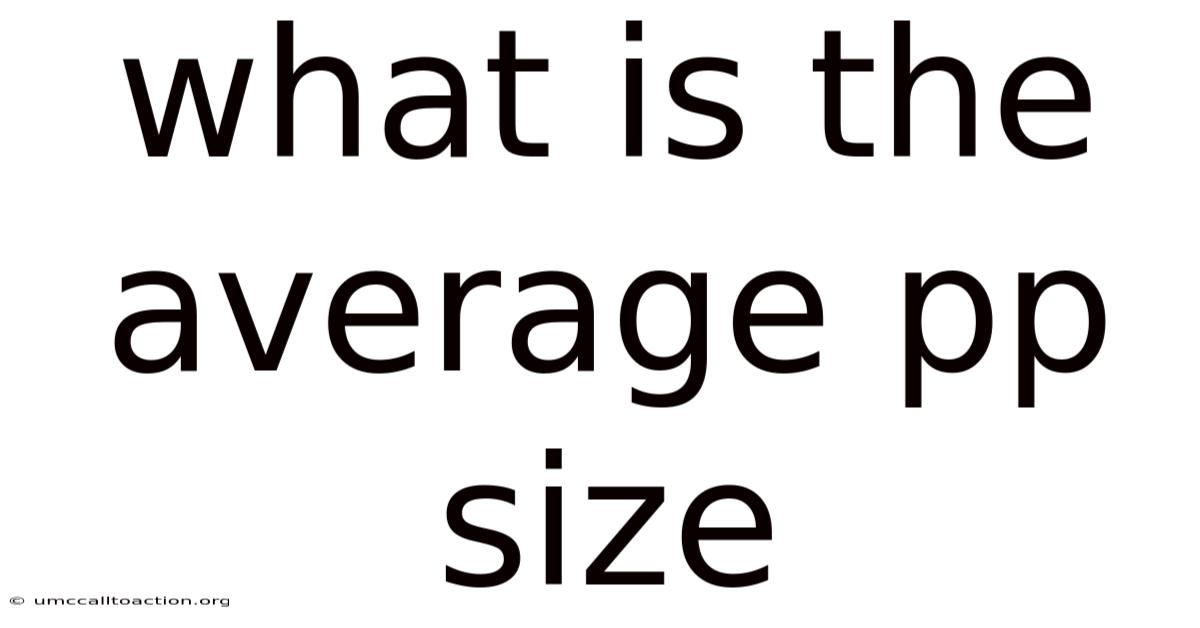 What Is The Average Pp Size