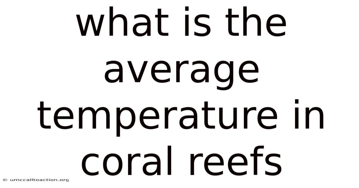 What Is The Average Temperature In Coral Reefs