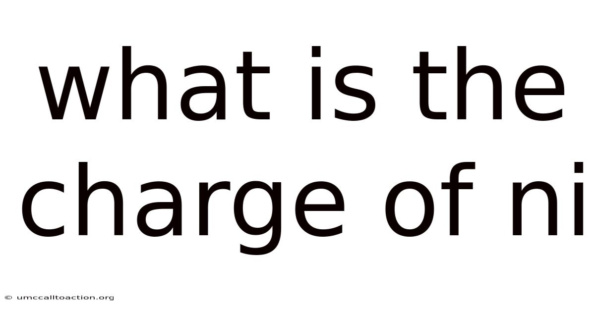 What Is The Charge Of Ni