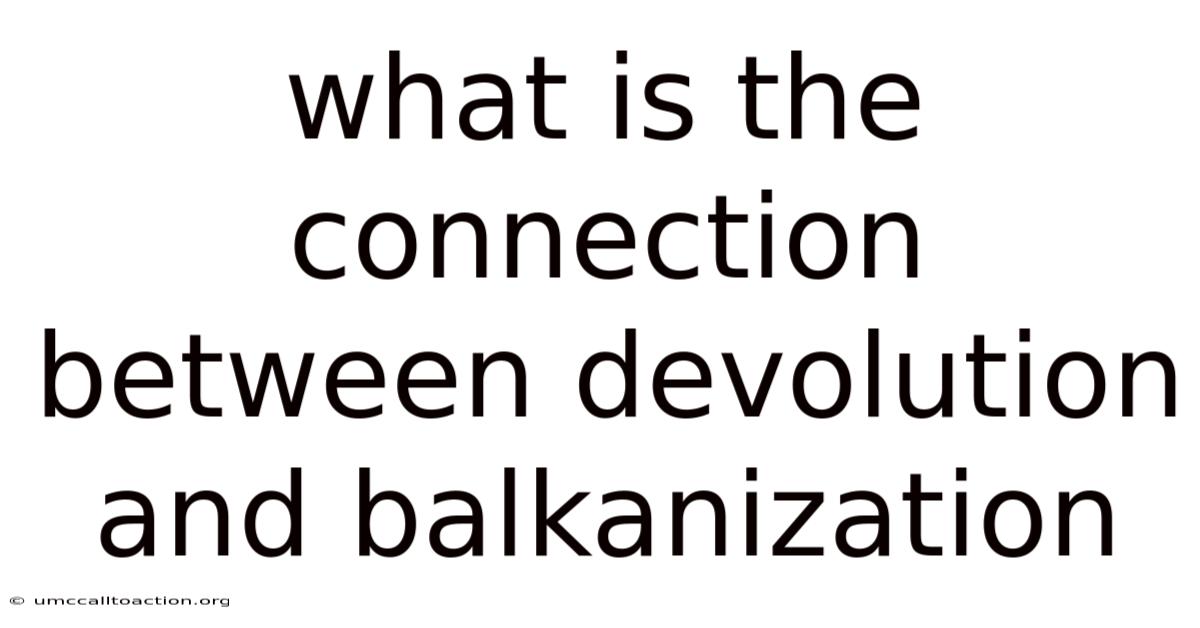 What Is The Connection Between Devolution And Balkanization