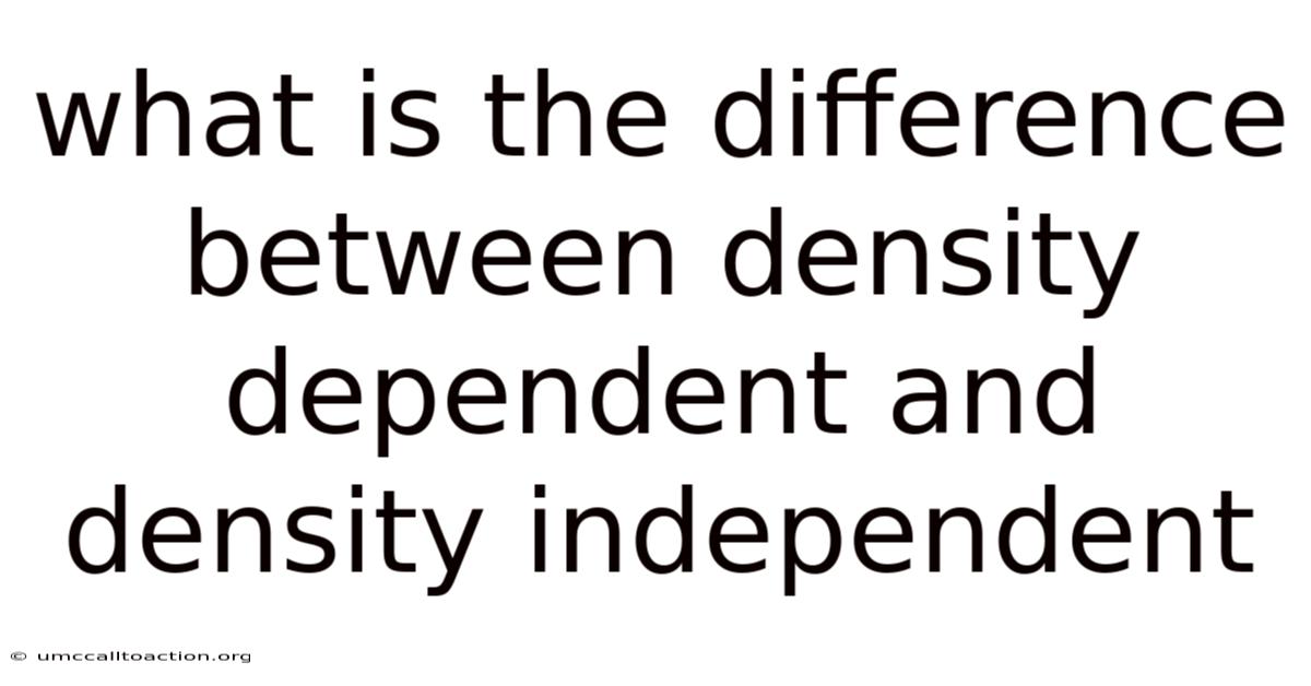What Is The Difference Between Density Dependent And Density Independent