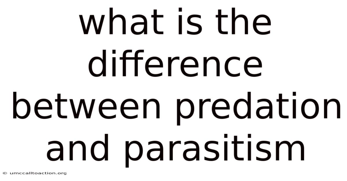What Is The Difference Between Predation And Parasitism
