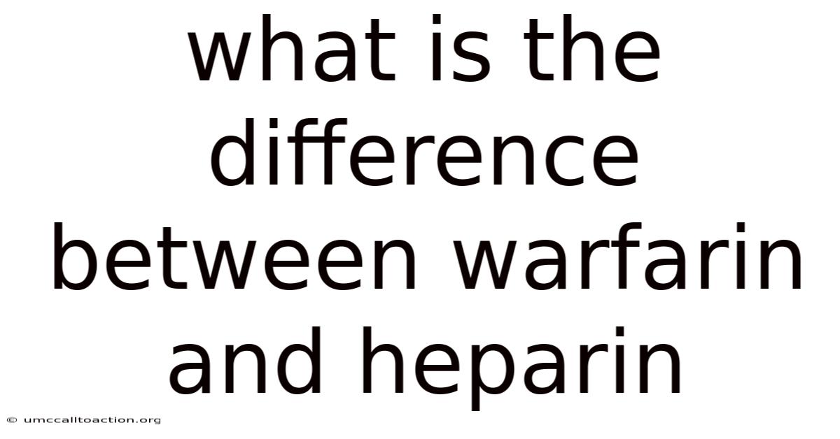 What Is The Difference Between Warfarin And Heparin