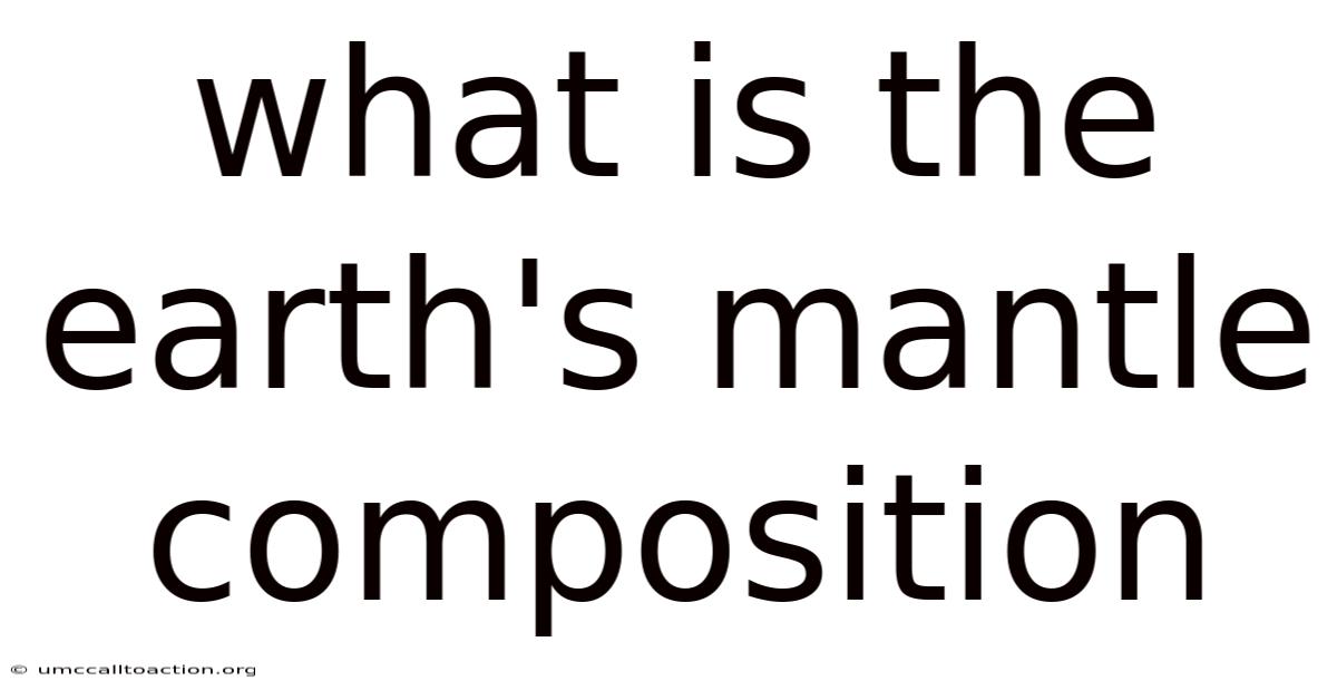 What Is The Earth's Mantle Composition