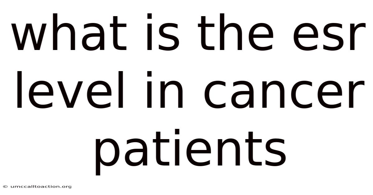 What Is The Esr Level In Cancer Patients