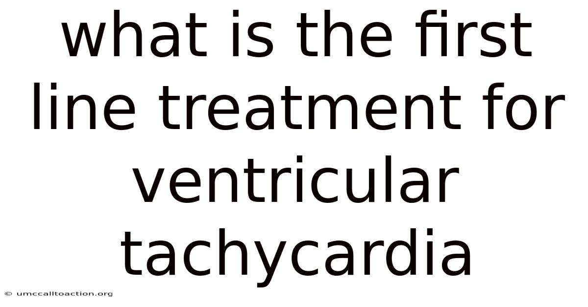 What Is The First Line Treatment For Ventricular Tachycardia