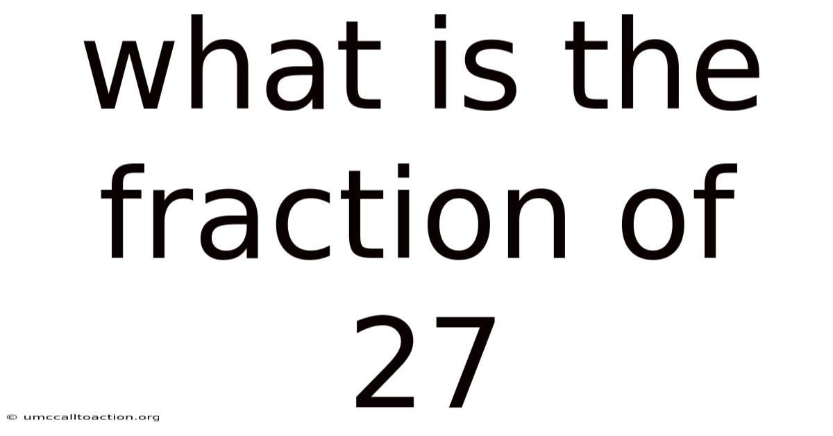 What Is The Fraction Of 27