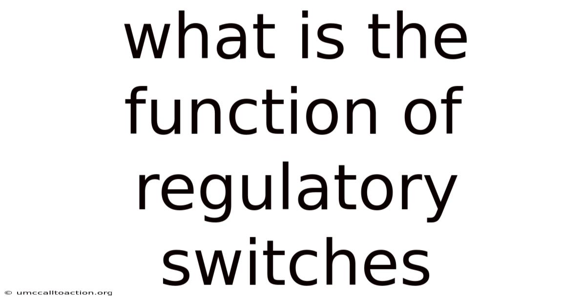 What Is The Function Of Regulatory Switches