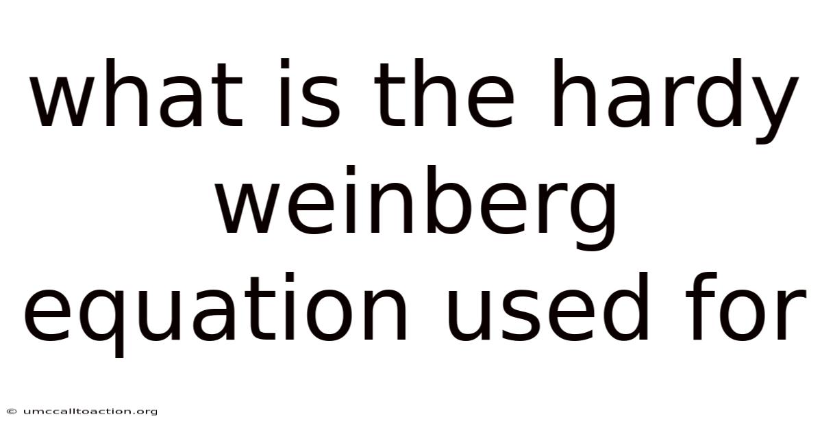 What Is The Hardy Weinberg Equation Used For