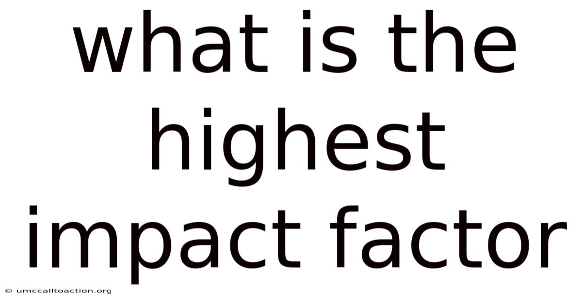 What Is The Highest Impact Factor