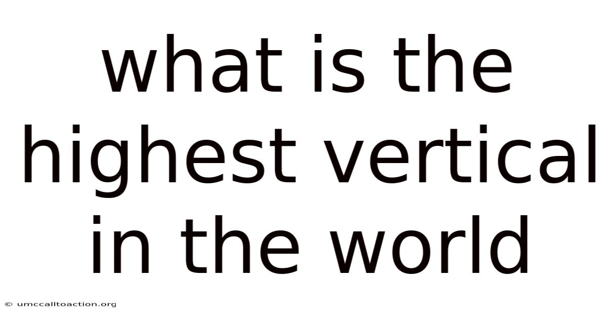 What Is The Highest Vertical In The World