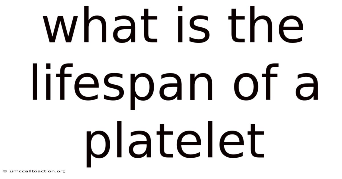 What Is The Lifespan Of A Platelet