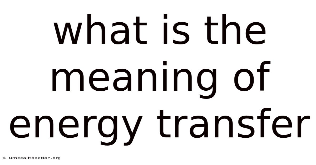 What Is The Meaning Of Energy Transfer