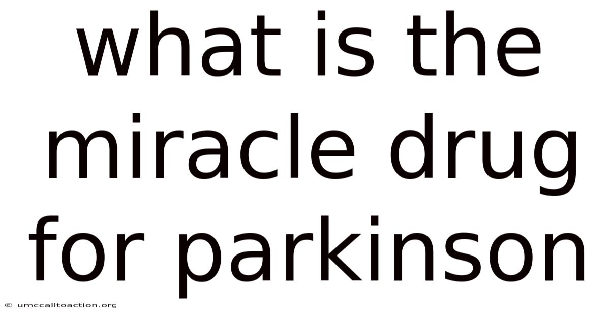 What Is The Miracle Drug For Parkinson