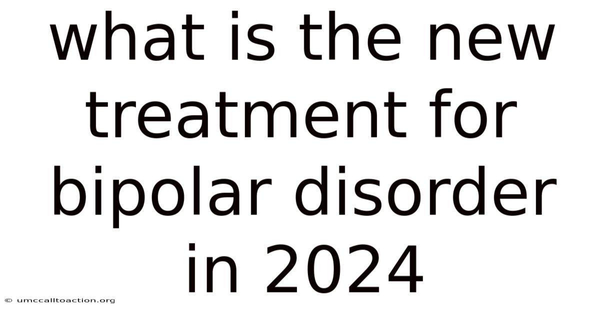 What Is The New Treatment For Bipolar Disorder In 2024