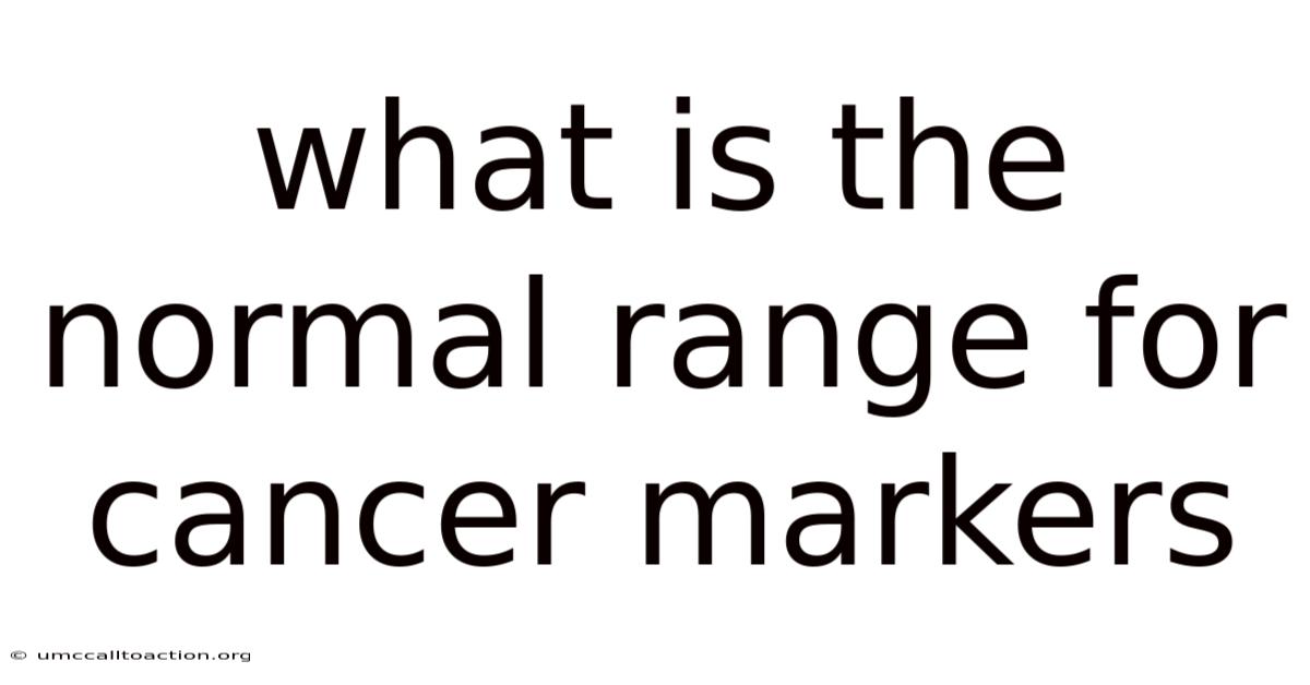 What Is The Normal Range For Cancer Markers