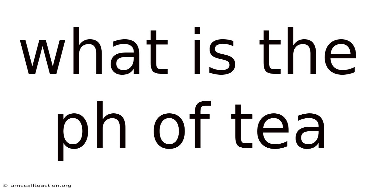 What Is The Ph Of Tea