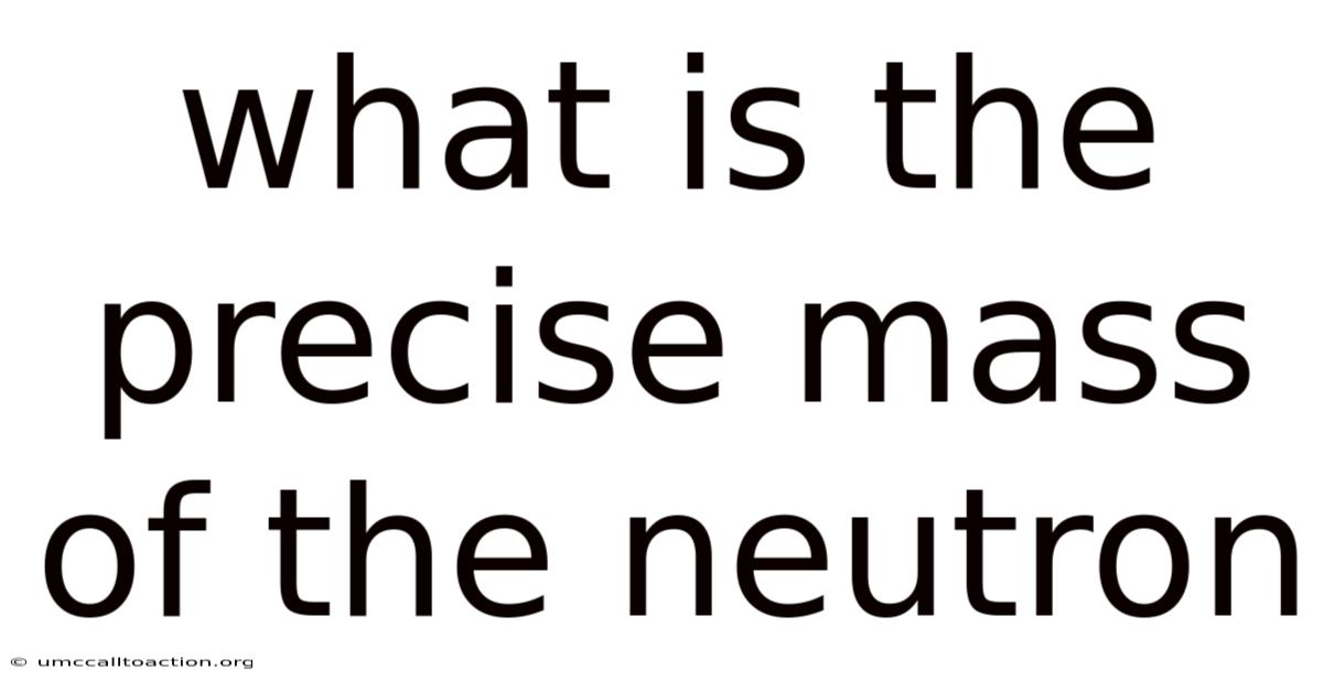 What Is The Precise Mass Of The Neutron