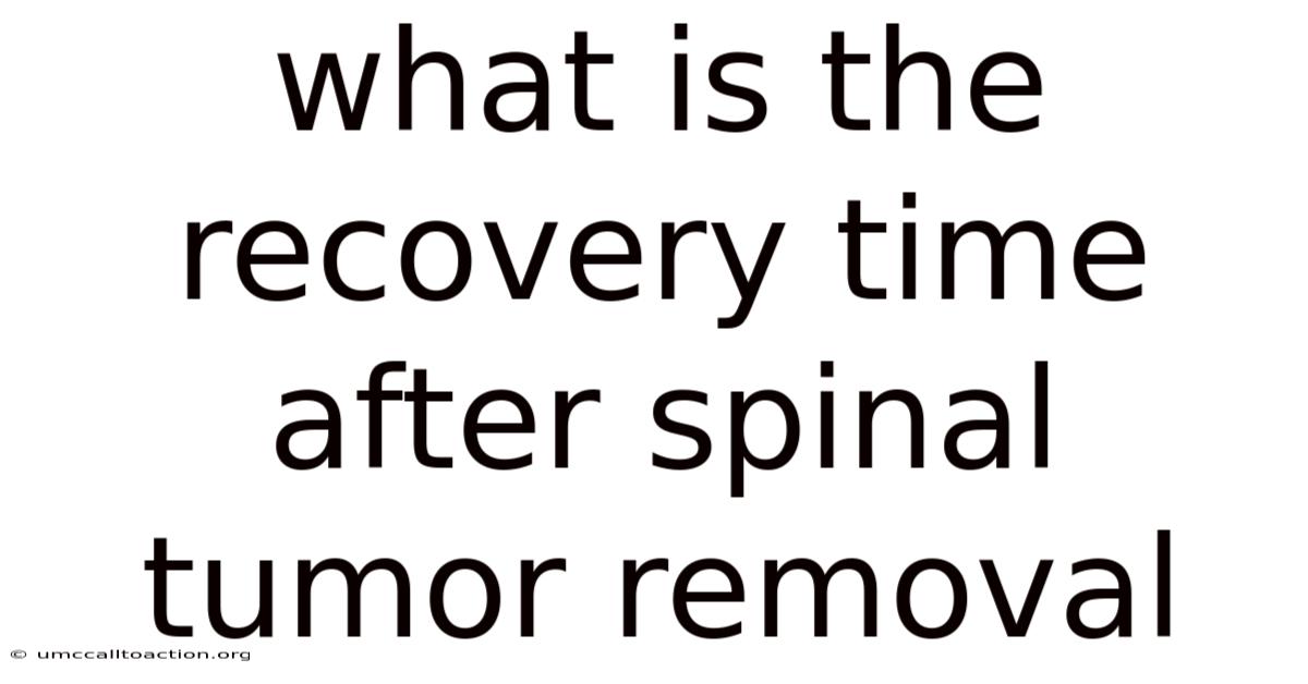 What Is The Recovery Time After Spinal Tumor Removal