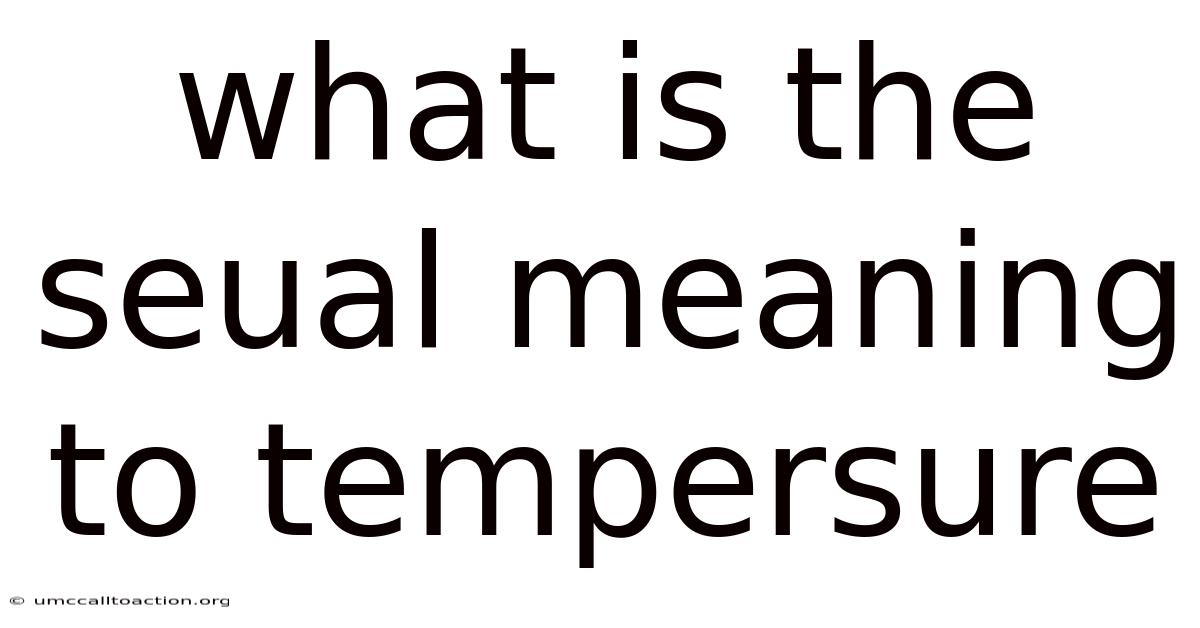 What Is The Seual Meaning To Tempersure