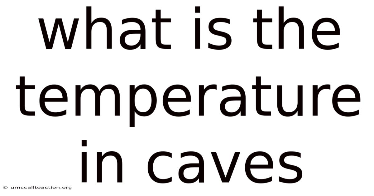 What Is The Temperature In Caves