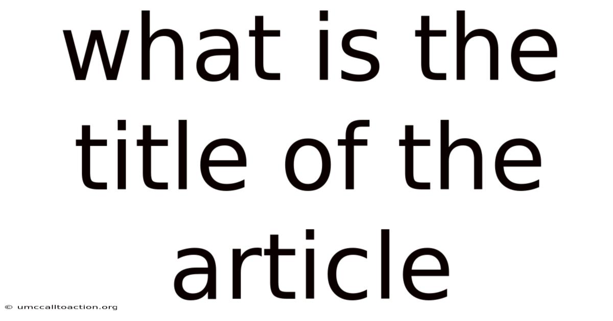 What Is The Title Of The Article