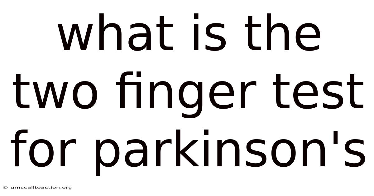 What Is The Two Finger Test For Parkinson's