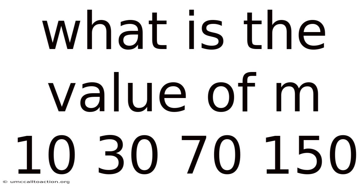 What Is The Value Of M 10 30 70 150